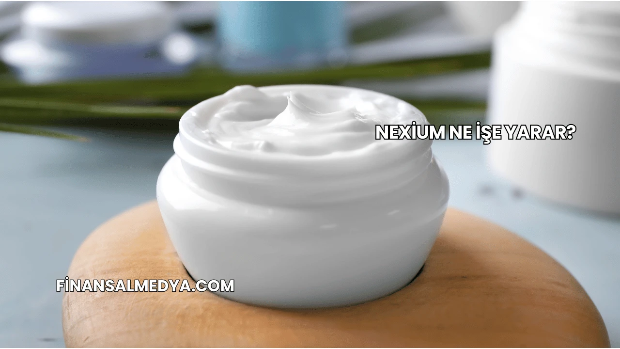 Nexium Ne İşe Yarar?