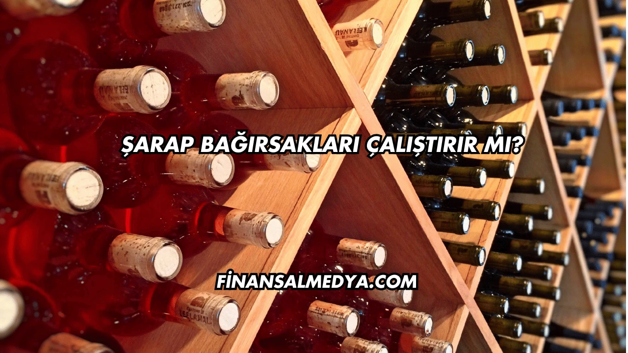 Şarap Bağırsakları Çalıştırır mı?
