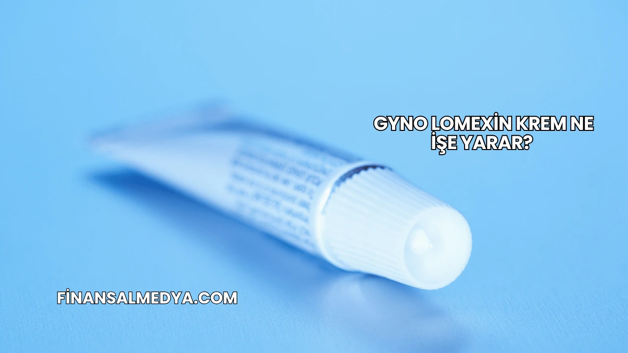 Gyno Lomexin Krem Ne İşe Yarar?