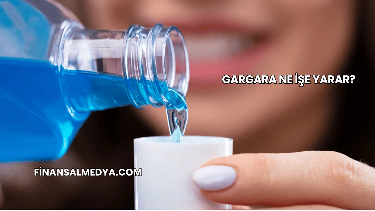 Gargara Ne İşe Yarar?