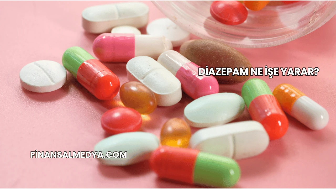 Diazepam Ne İşe Yarar?