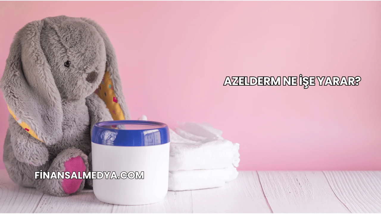 Azelderm Ne İşe Yarar?