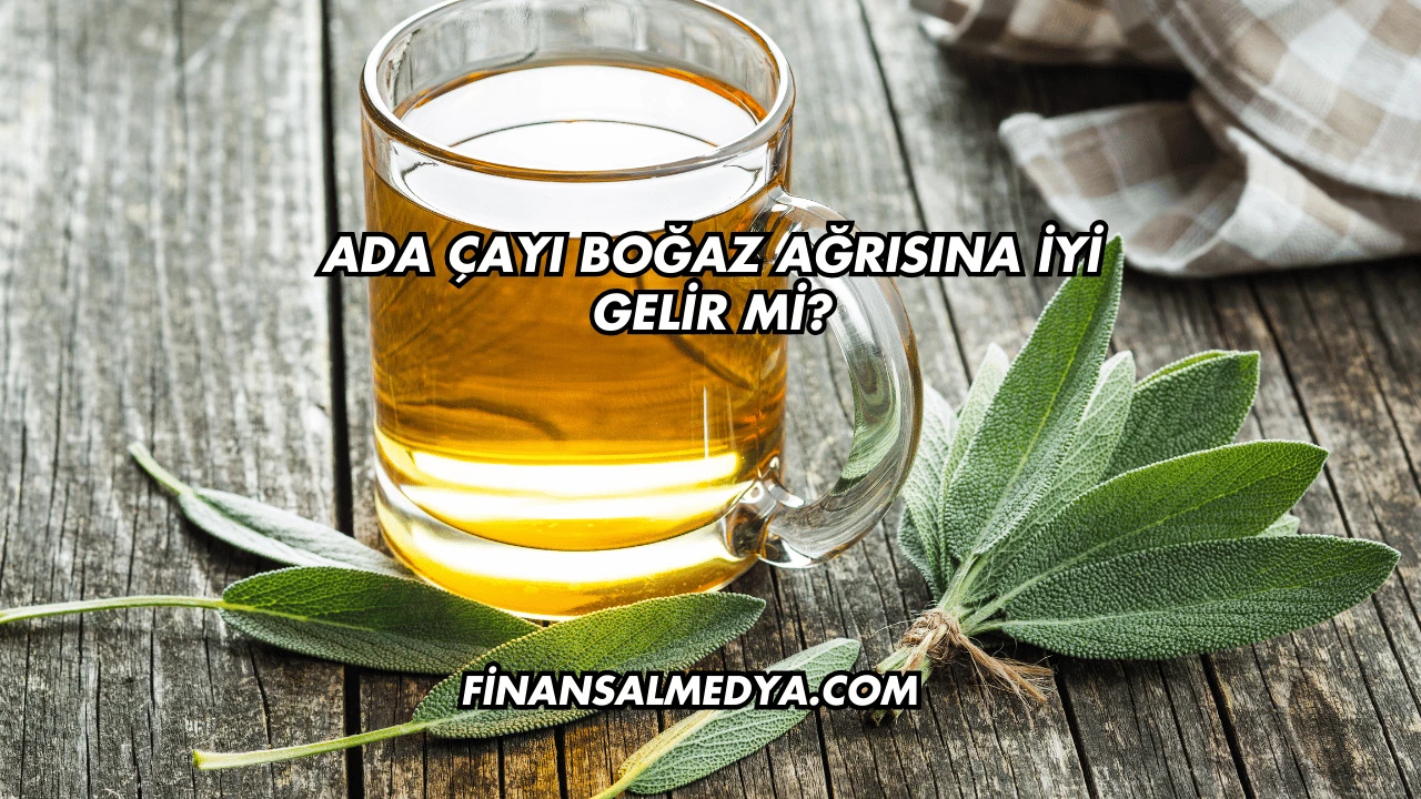 Ada Çayı Boğaz Ağrısına İyi Gelir mi?