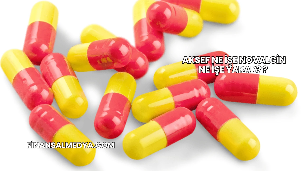 Novalgin Ne İşe Yarar?