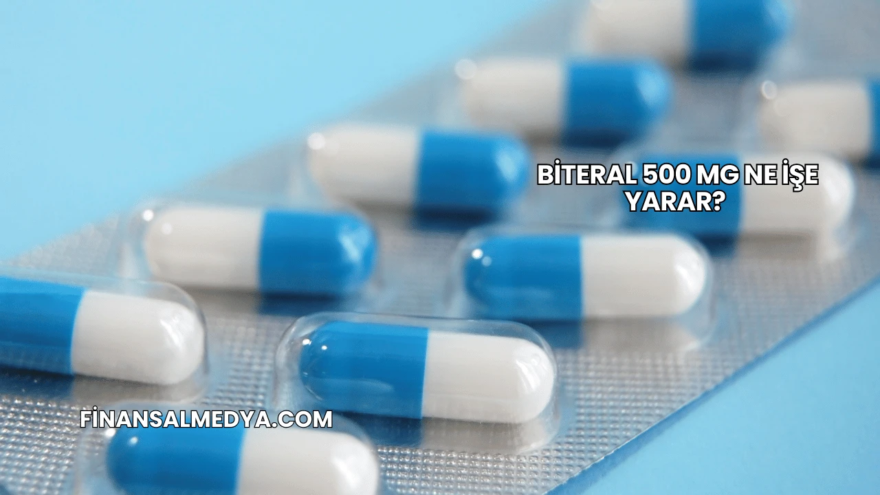 Biteral 500 Mg Ne İşe Yarar?