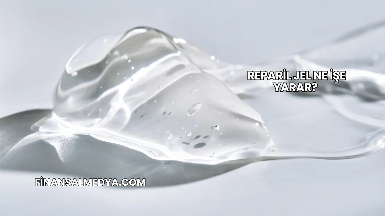 Reparil Jel Ne İşe Yarar?