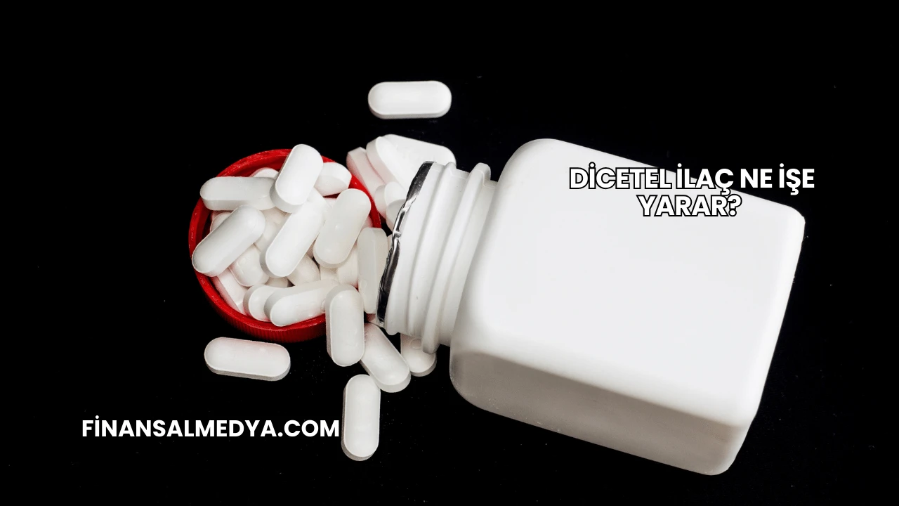 Dicetel İlaç Ne İşe Yarar?