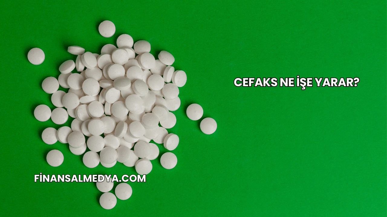 Cefaks Ne İşe Yarar?