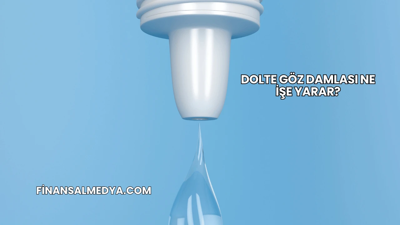 Dolte Göz Damlası Ne İşe Yarar?