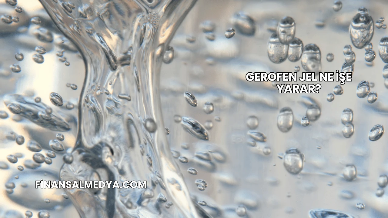 Gerofen Jel Ne İşe Yarar?