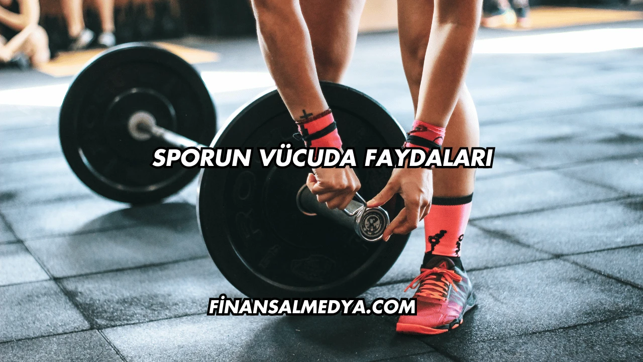 Sporun Vücuda Faydaları