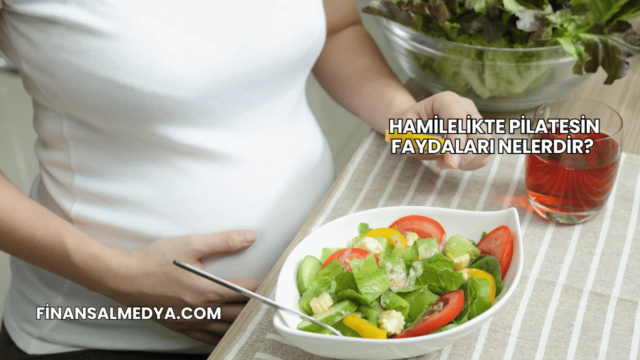 Hamilelikte Pilatesin Faydaları Nelerdir?