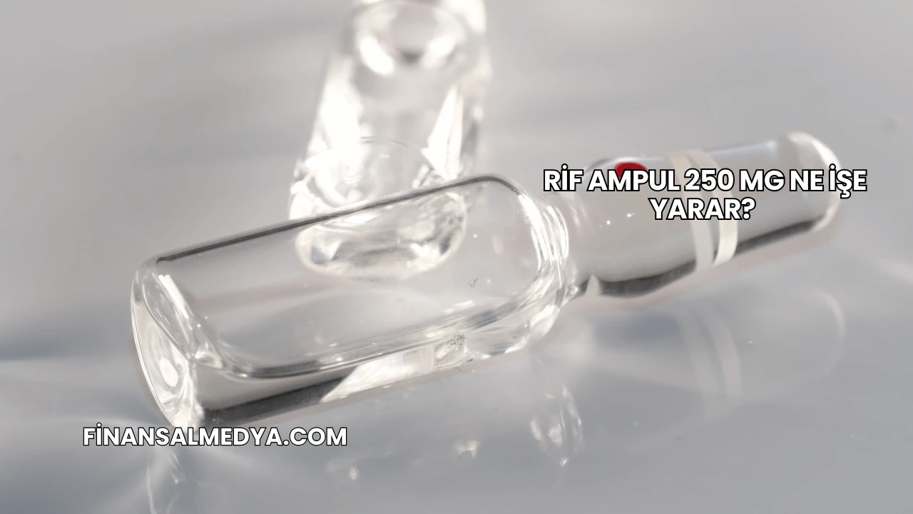 Rif Ampul 250 Mg Ne İşe Yarar?