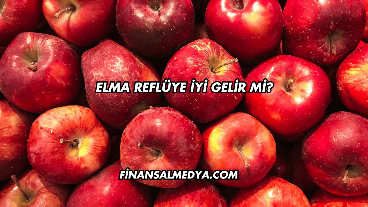 Elma Reflüye İyi Gelir mi?