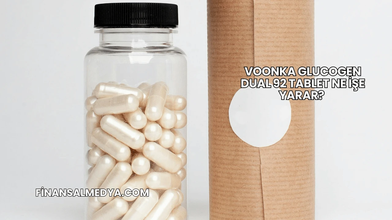 Voonka Glucogen Dual 92 Tablet Ne İşe Yarar?