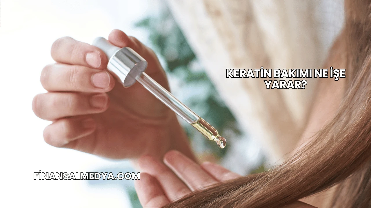 Keratin Bakımı Ne İşe Yarar?