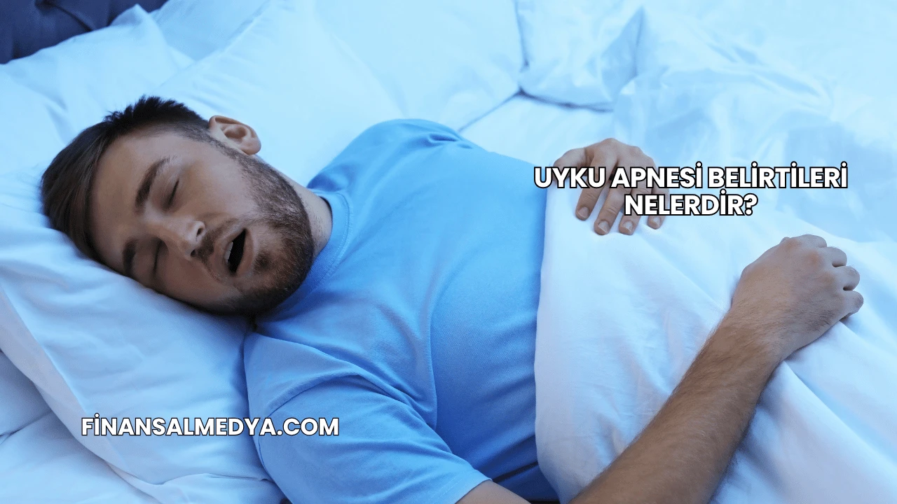 Uyku Apnesi Belirtileri Nelerdir?