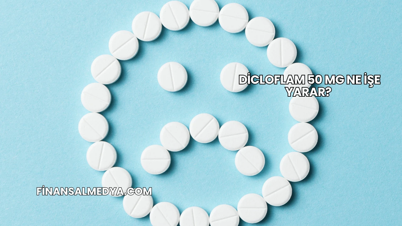 Dicloflam 50 Mg Ne İşe Yarar?