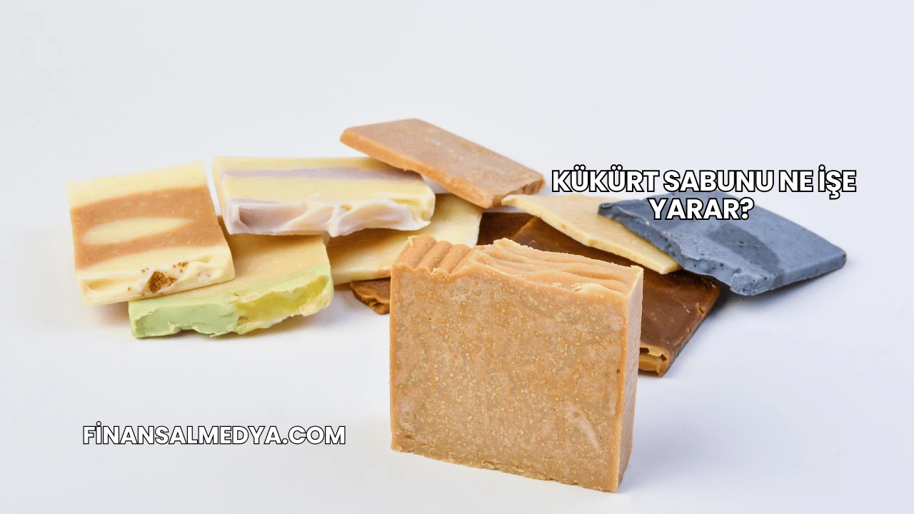 Kükürt Sabunu Ne İşe Yarar?