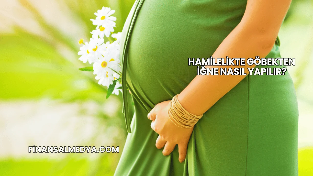 Hamilelikte Göbekten İğne Nasıl Yapılır?