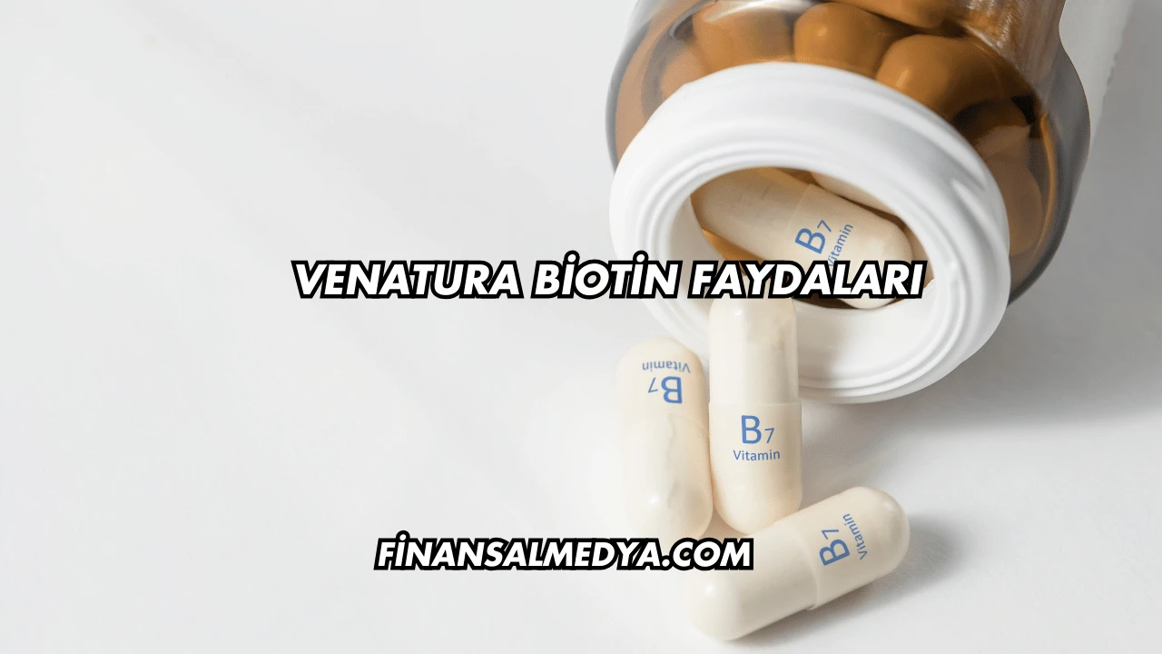 Venatura Biotin Faydaları
