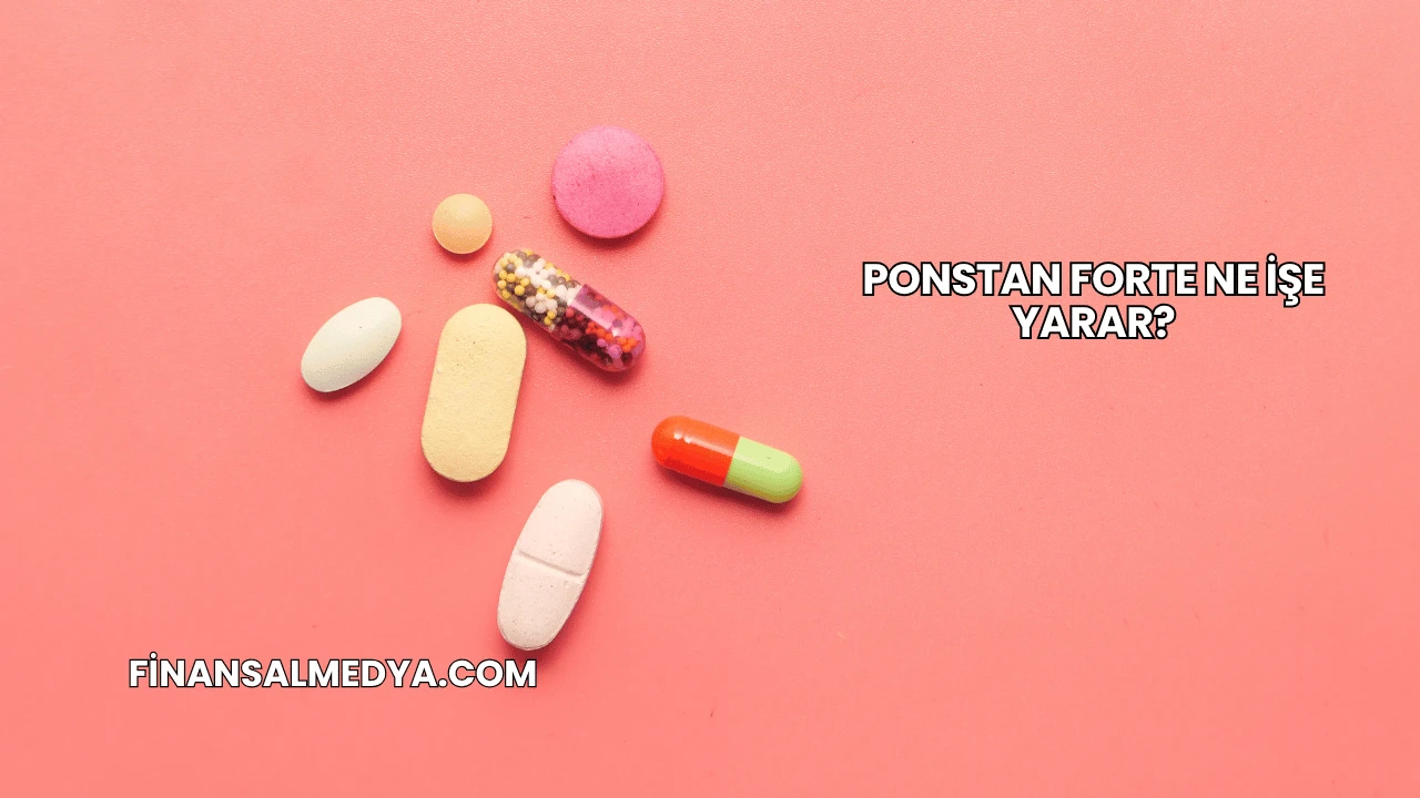 Ponstan Forte Ne İşe Yarar?