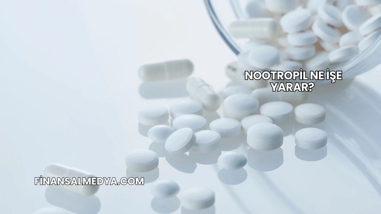 Nootropil Ne İşe Yarar?