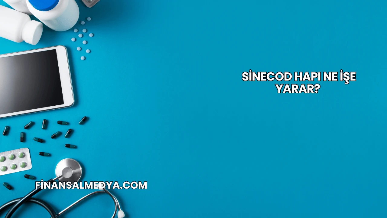 Sinecod Hapı Ne İşe Yarar?