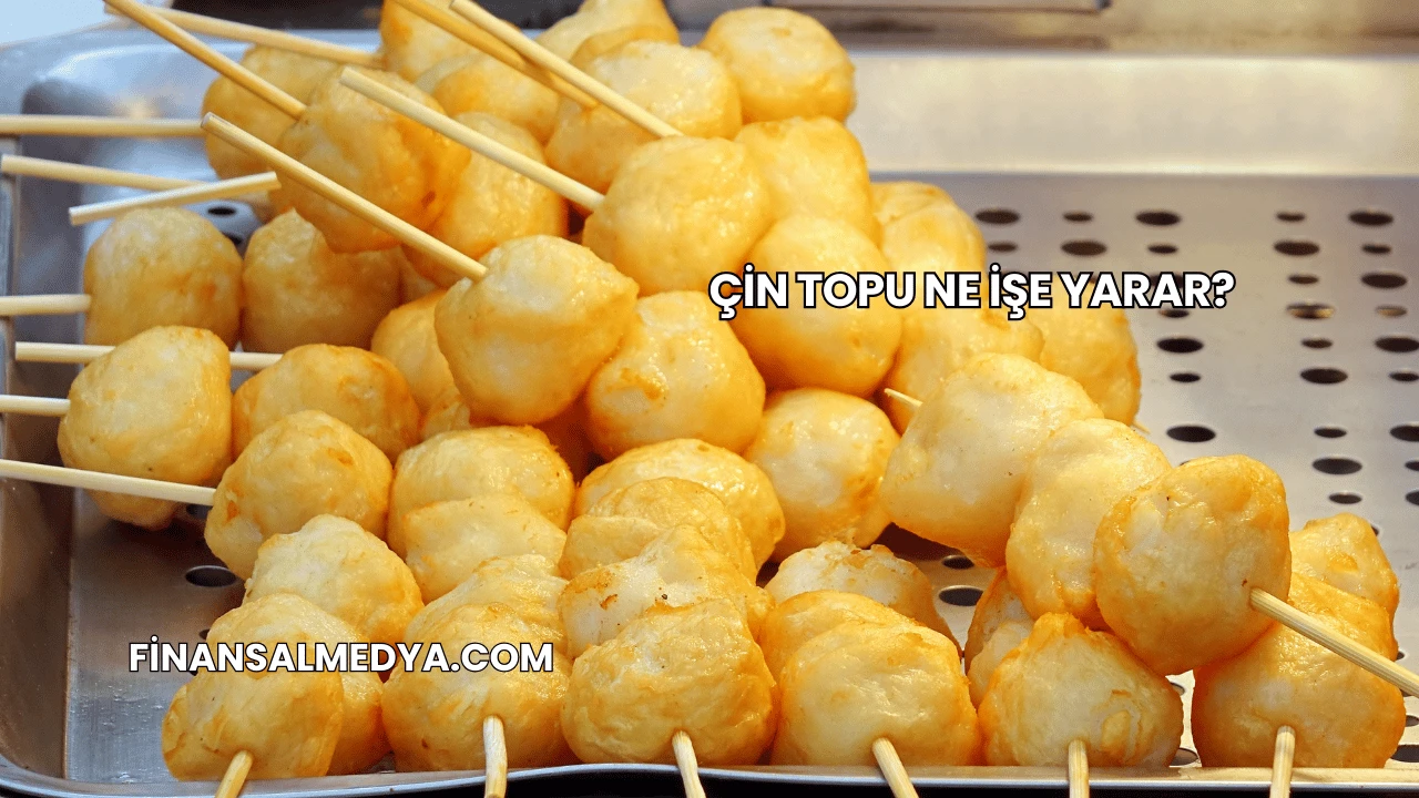 Çin Topu Ne İşe Yarar?