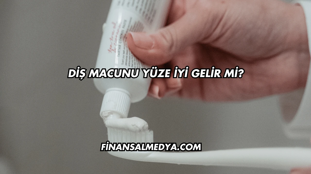 Diş Macunu Yüze İyi Gelir mi?