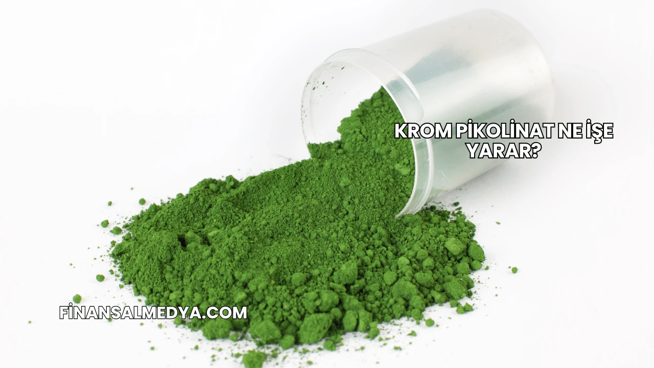 Krom Pikolinat Ne İşe Yarar?