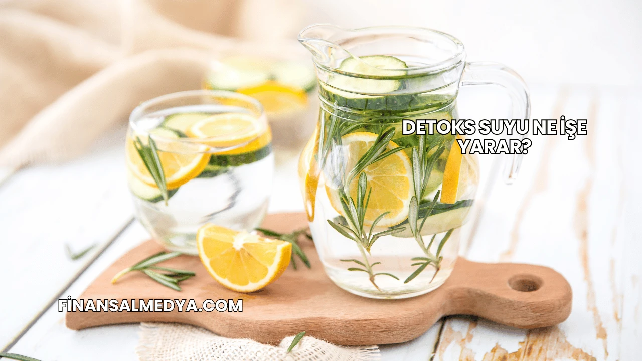 Detoks Suyu Ne İşe Yarar?