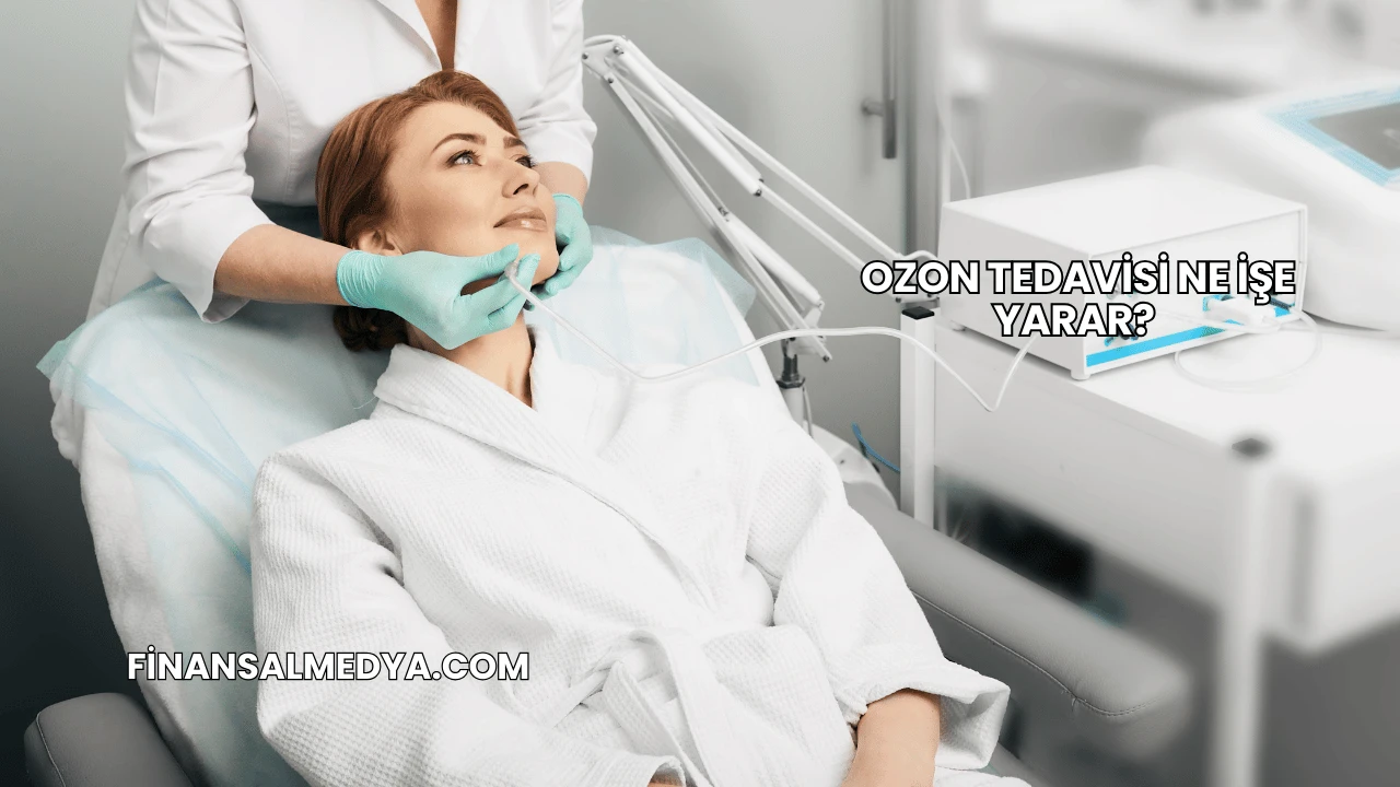 Ozon Tedavisi Ne İşe Yarar?