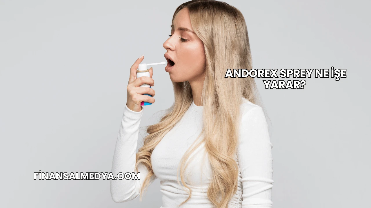 Andorex Sprey Ne İşe Yarar?