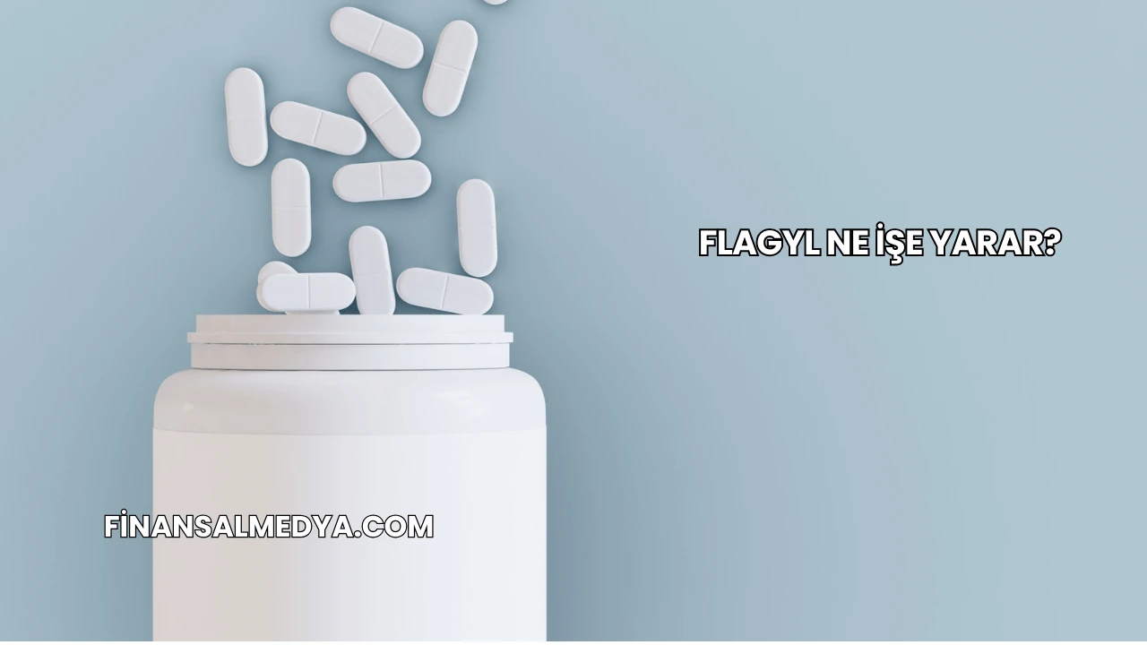 Flagyl Ne İşe Yarar?