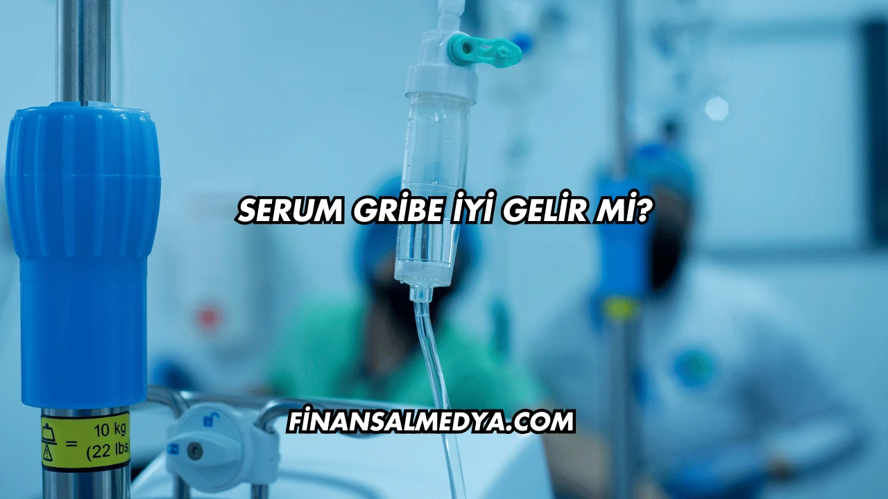 Serum Gribe İyi Gelir mi?