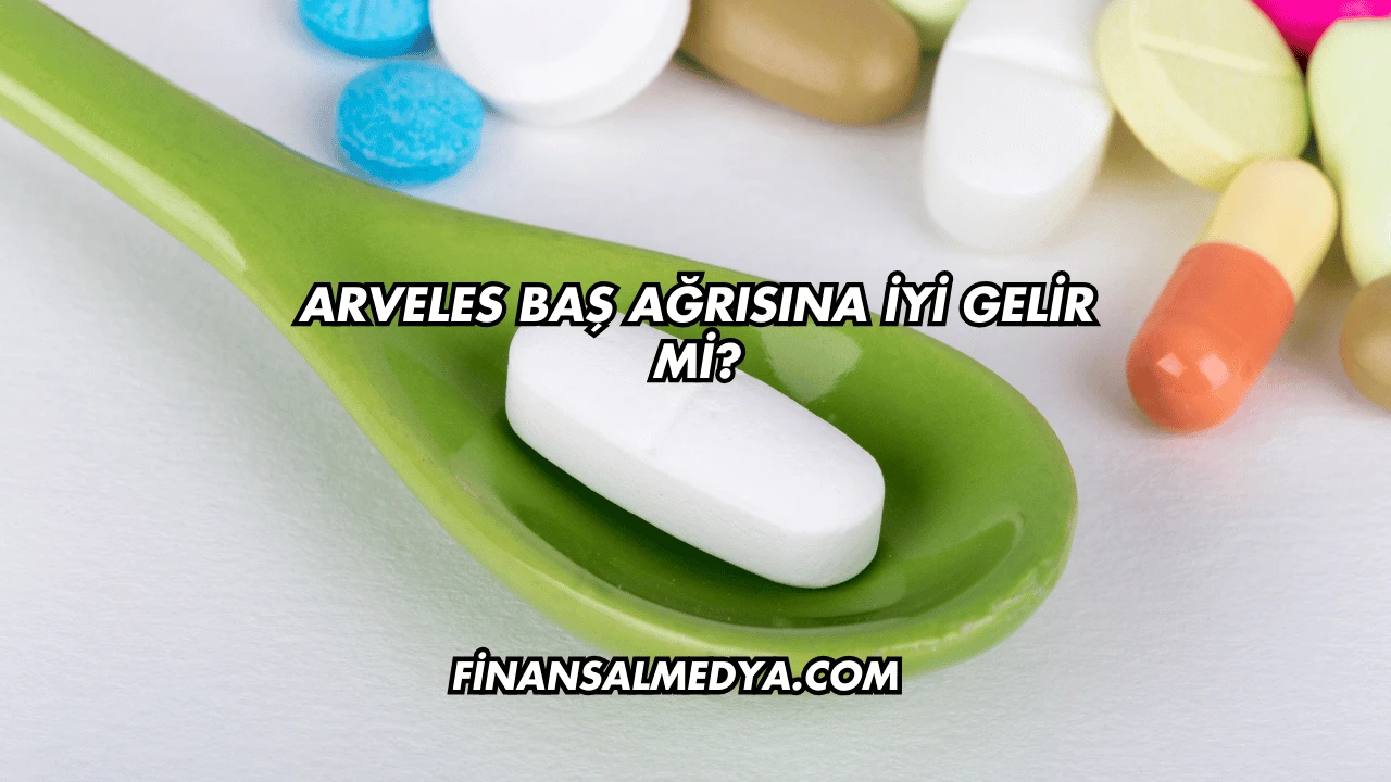 Arveles Baş Ağrısına İyi Gelir mi?
