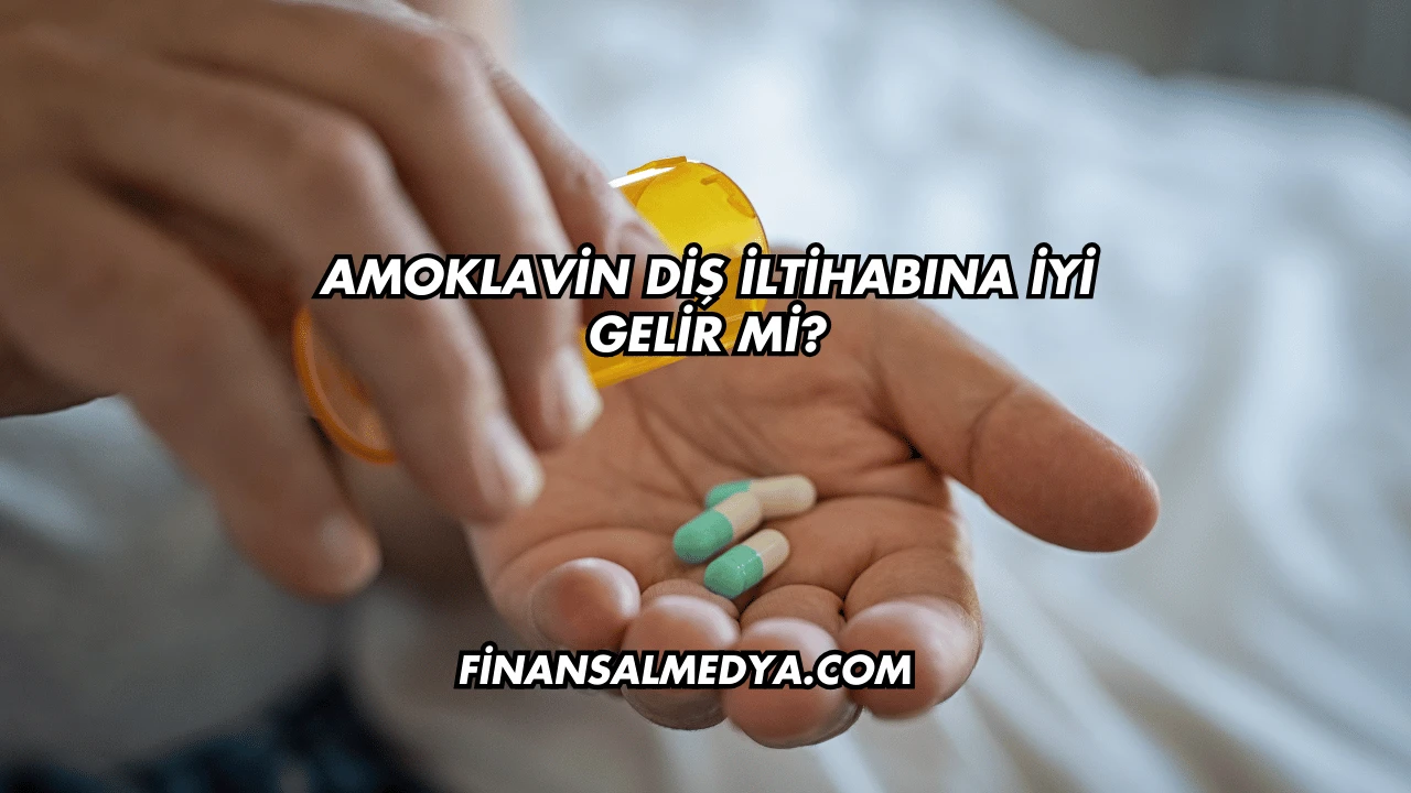 Amoklavin Diş İltihabına İyi Gelir mi?