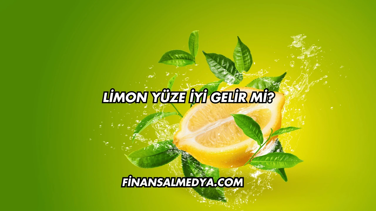 Limon Yüze İyi Gelir mi?