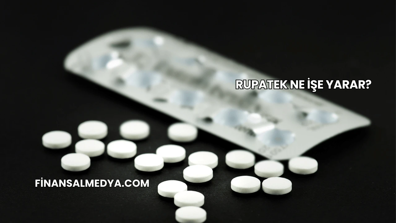 Rupatek Ne İşe Yarar?