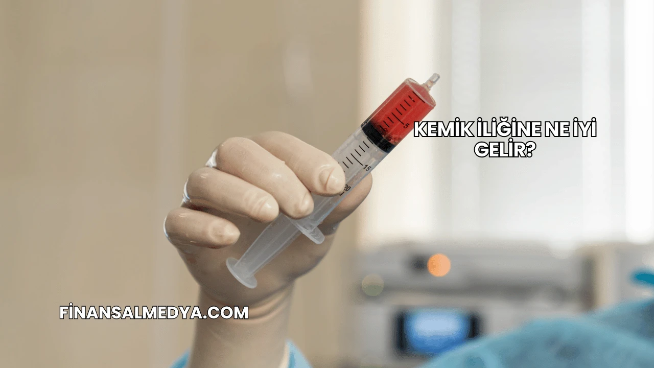 Kemik İliğine Ne İyi Gelir?