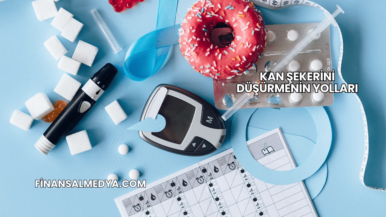 Kan Şekerini Düşürmenin Yolları