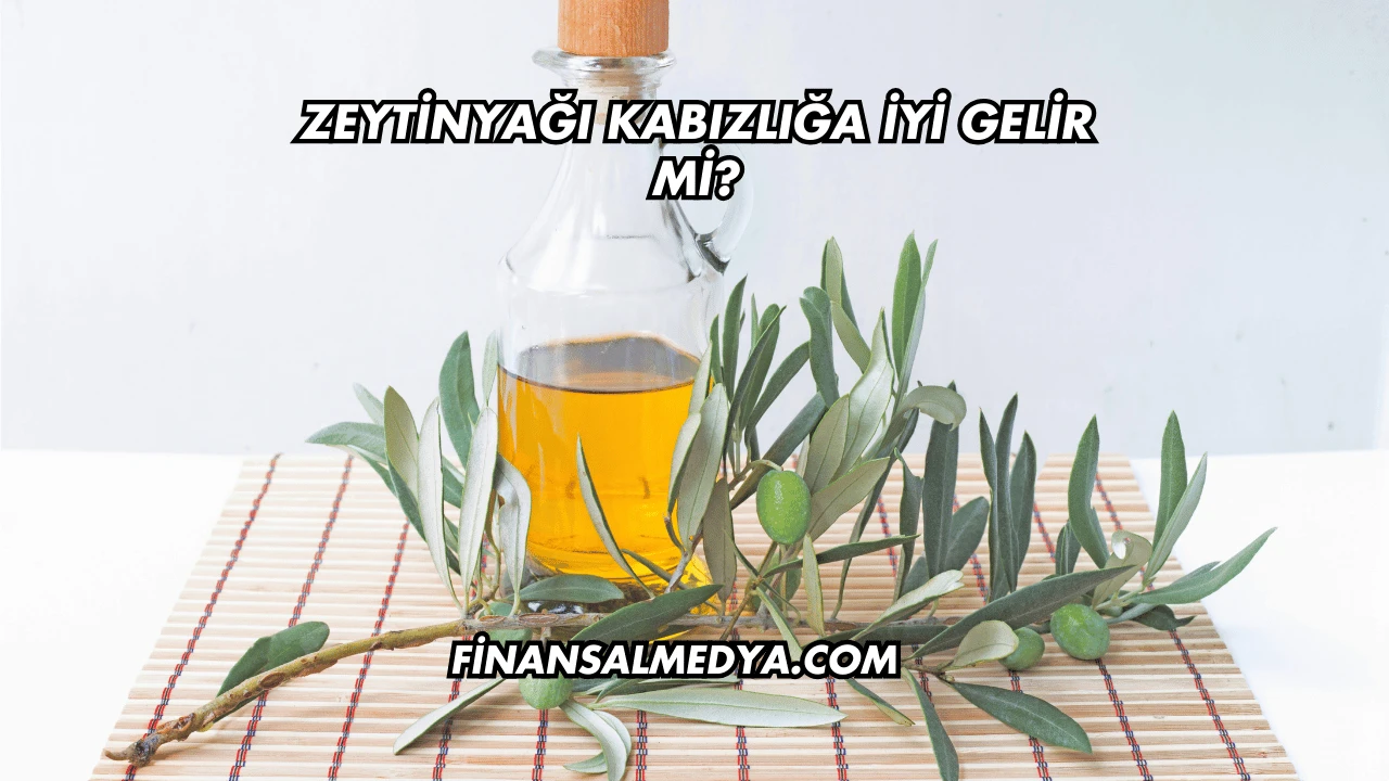 Zeytinyağı Kabızlığa İyi Gelir mi?