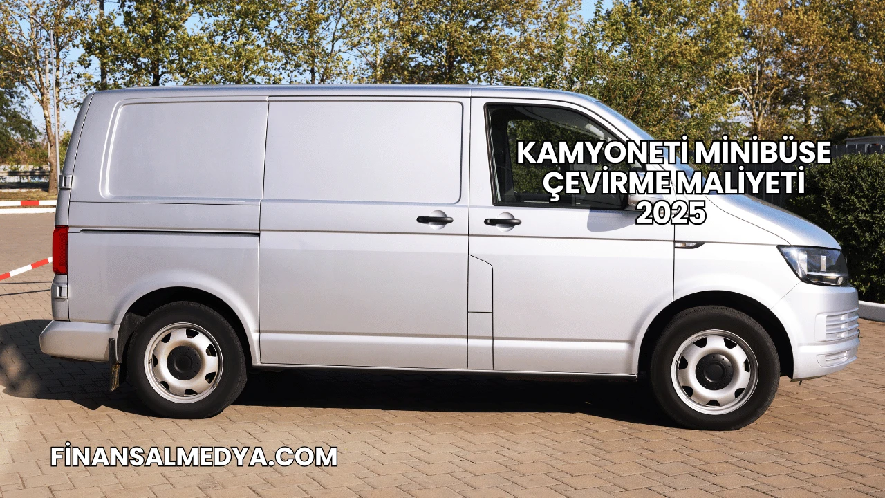 Kamyoneti Minibüse Çevirme Maliyeti 2025