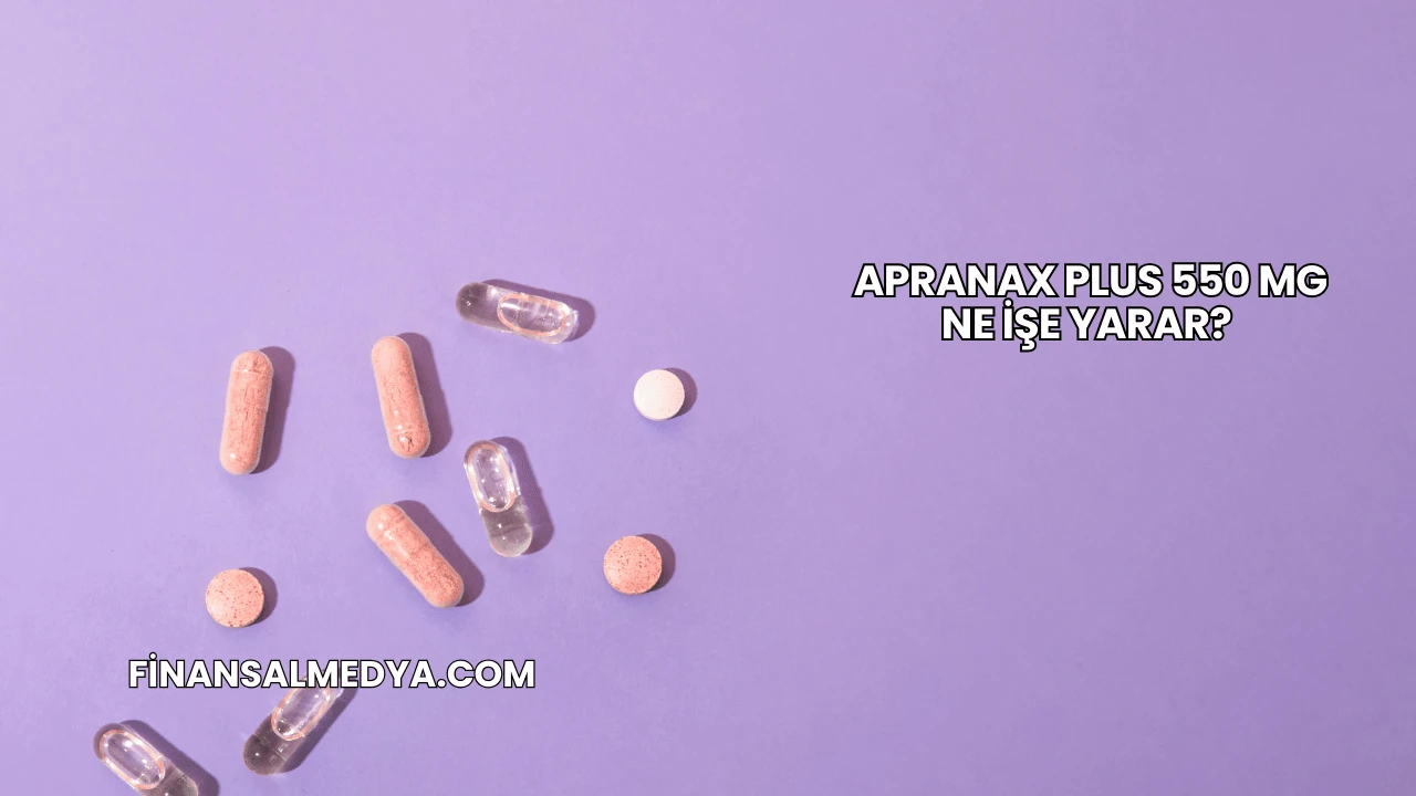 Apranax Plus 550 Mg Ne İşe Yarar?