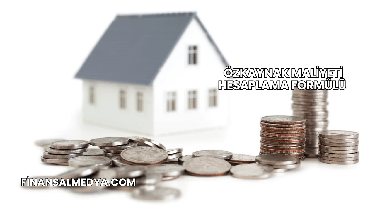 Özkaynak Maliyeti Hesaplama Formülü