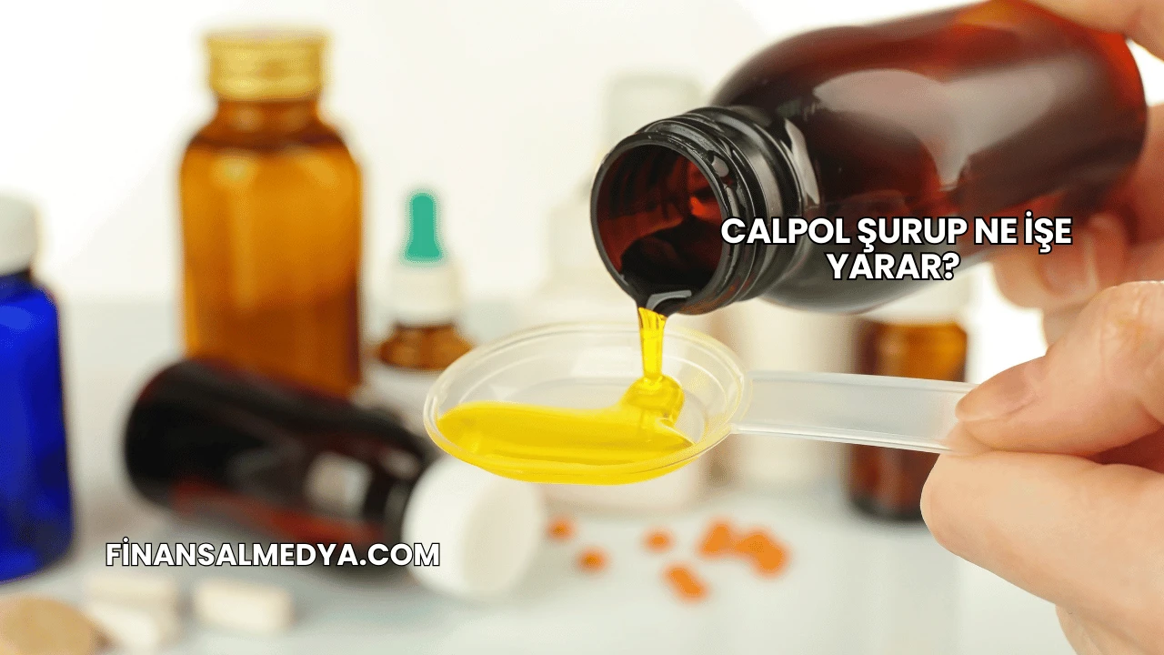 Calpol Şurup Ne İşe Yarar?