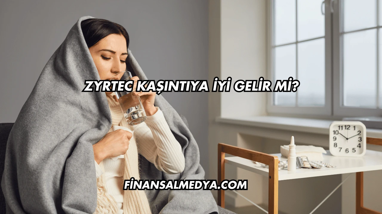 Zyrtec Kaşıntıya İyi Gelir mi?