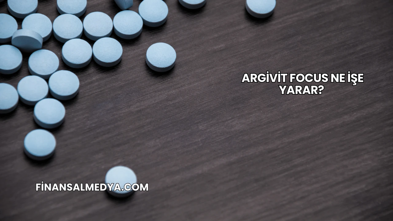 Argivit Focus Ne İşe Yarar?