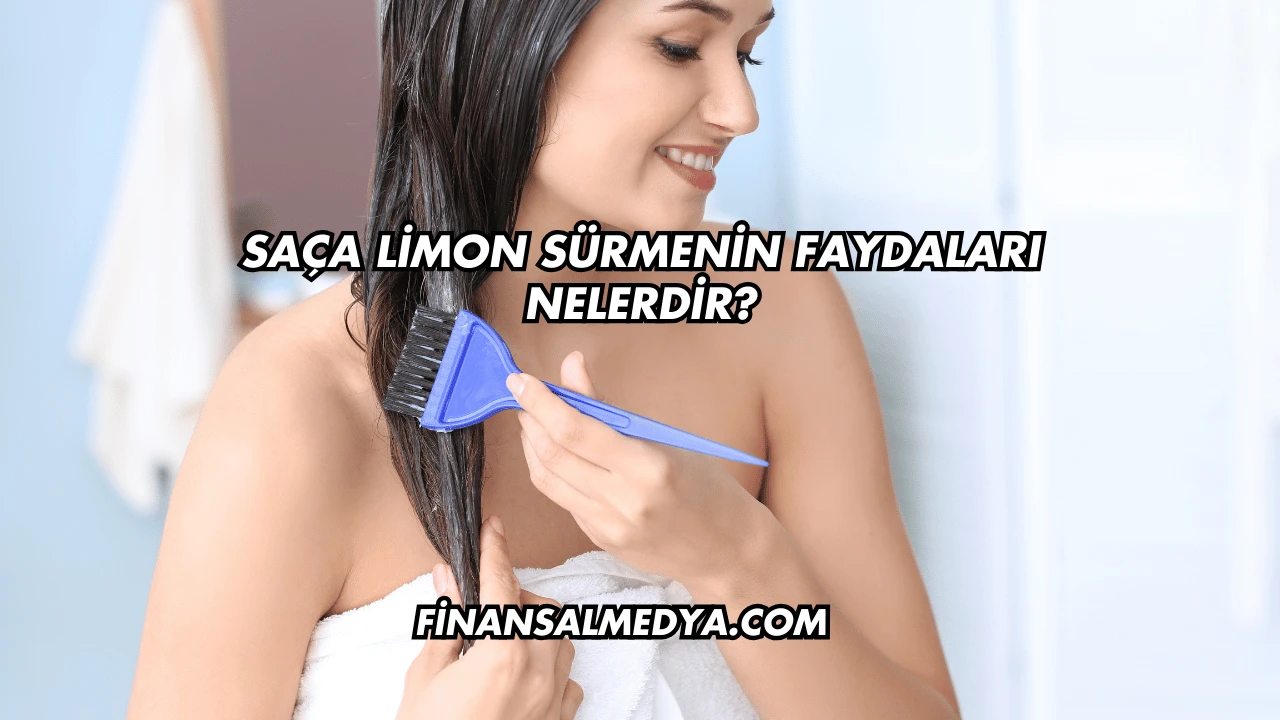 Saça Limon Sürmenin Faydaları Nelerdir?